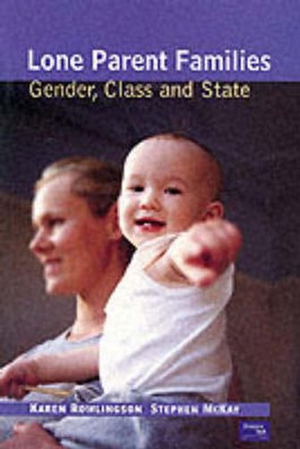 Lone Parent Families: Gender, Class and State: Women, Children and the State (Longman Social Policy in Britain)