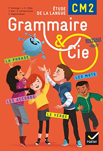 Grammaire & Cie CM2 : étude de la langue : nouveaux programmes 2016