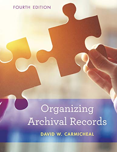 Organizing Archival Records, 4th Edition (American Association for State and Local History)