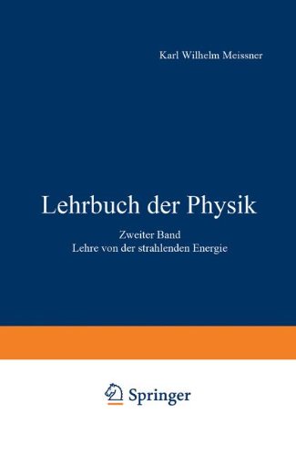 Lehrbuch der Physik: Lehre von der strahlenden Energie Zweiter Band