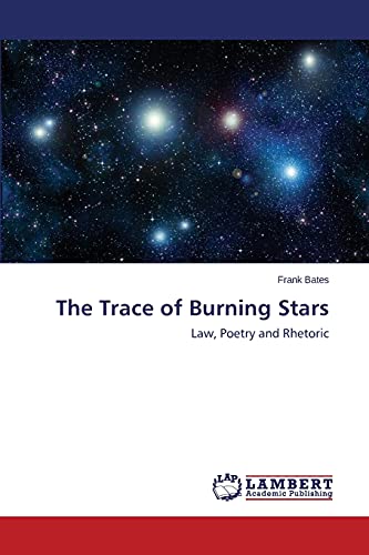 The Trace of Burning Stars: Law, Poetry and Rhetoric