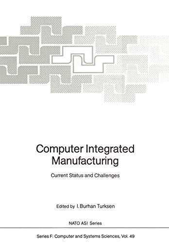 Computer Integrated Manufacturing: Current Status and Challenges (NATO ASI Subseries F:, 49, Band 49)