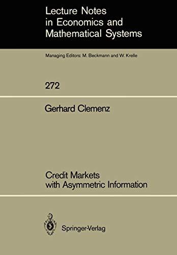 Credit Markets with Asymmetric Information (Lecture Notes in Economics and Mathematical Systems, 272, Band 272)