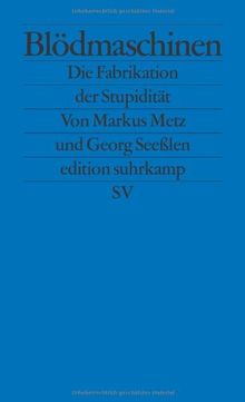 Blödmaschinen: Die Fabrikation der Stupidität (edition suhrkamp)