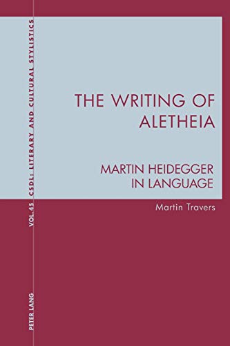 The Writing of Aletheia: Martin Heidegger: In Language (Contemporary Studies in Descriptive Linguistics, Band 45)