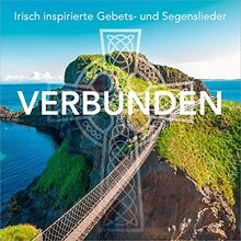 Verbunden: Irisch inspirierte Gebets- und Segenslieder