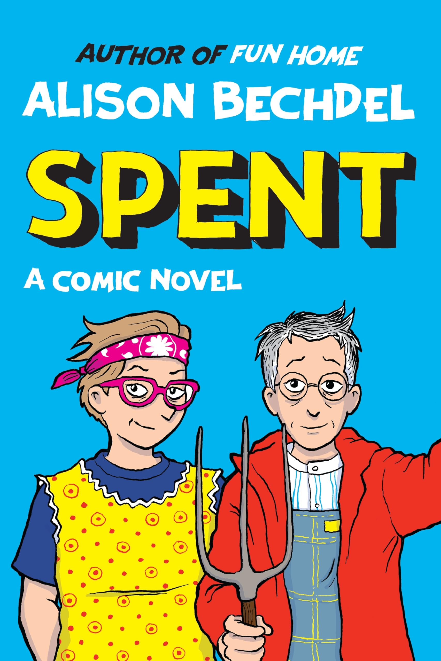 Alison Bechdel Spent, A Comic Novel