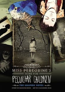 Miss Peregrine's Home for Peculiar Children: The Graphic Novel (Miss Peregrine's Peculiar Children: The Graphic Novel, Band 1)
