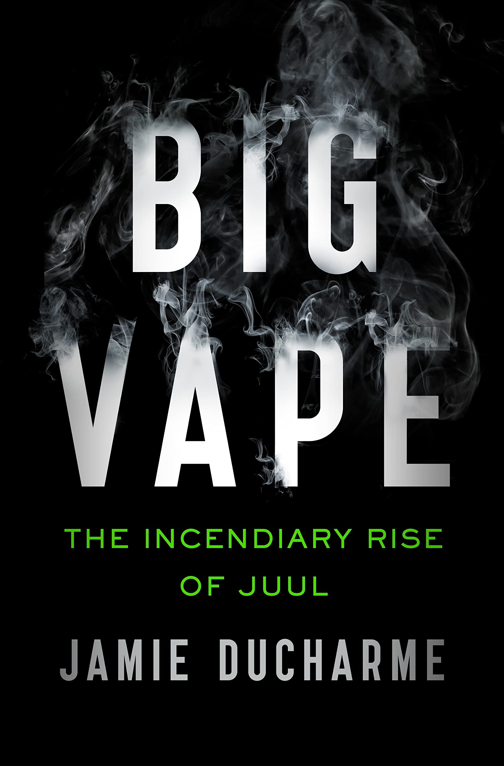 Jamie Ducharme Big Vape, The Incendiary Rise Of Juul