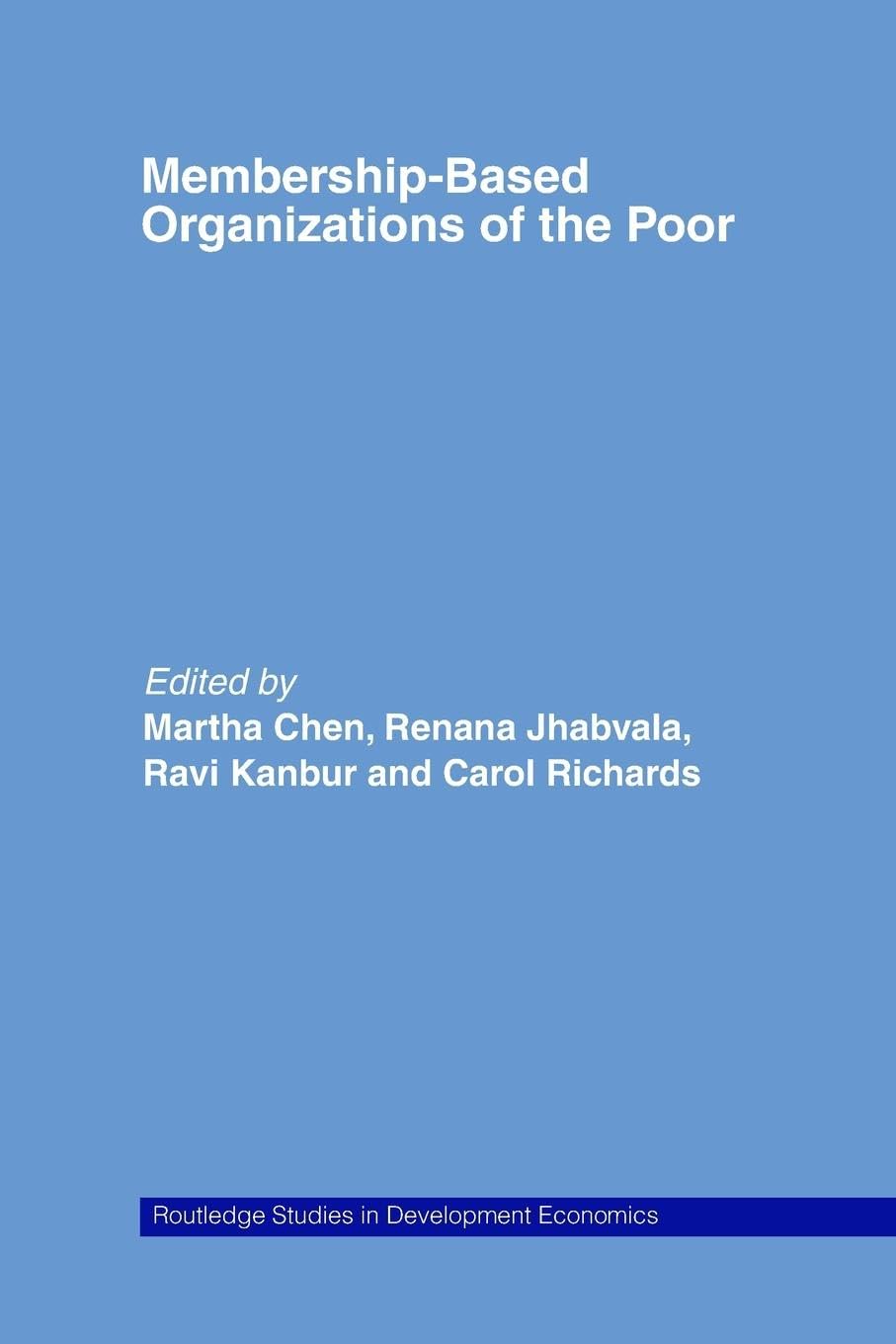 Membership Based Organizations of the Poor (Routledge Studies in Development Economics)