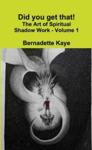 Did you get that! The Art of Spiritual Shadow Work - Volume 1