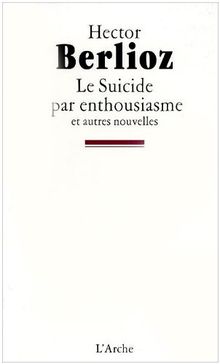 Le suicide par enthousiasme : et autres nouvelles