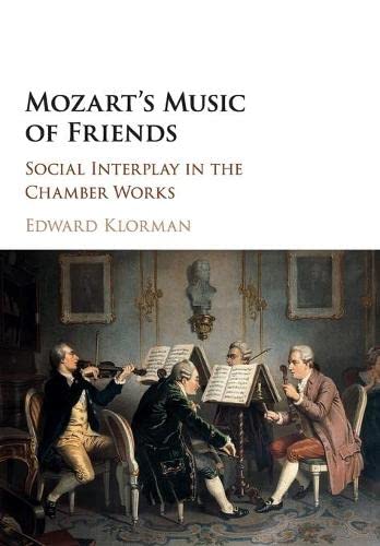 Mozart's Music of Friends: Social Interplay in the Chamber Works