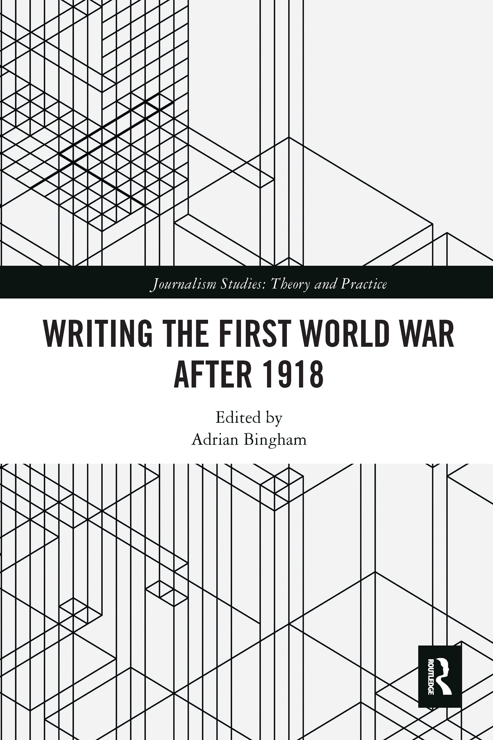 Writing the First World War after 1918 (Journalism Studies)