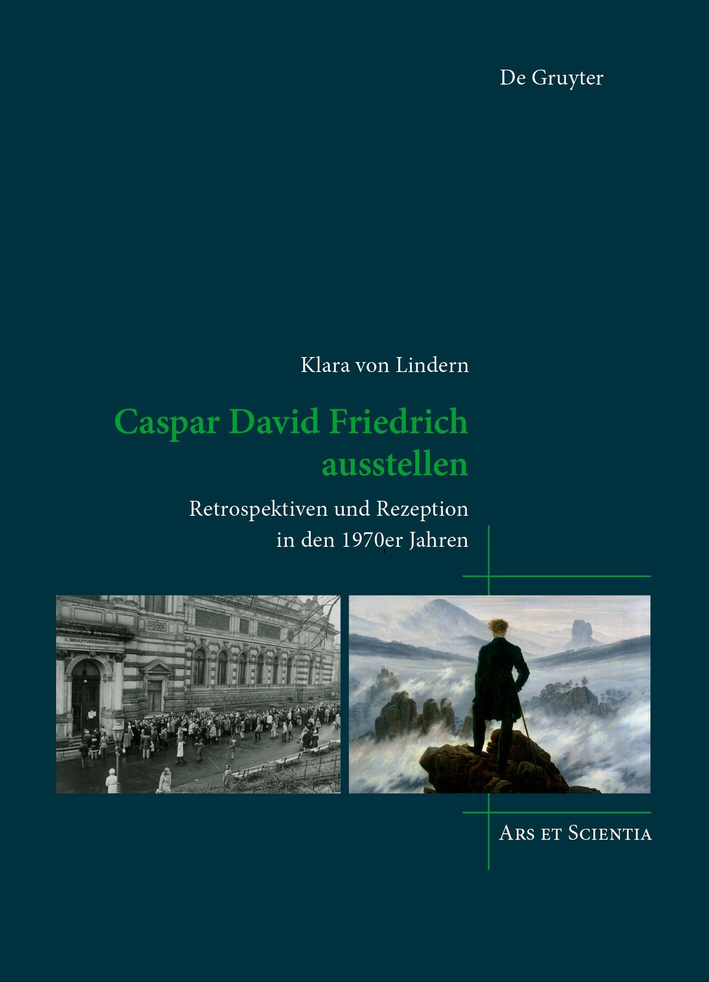 Caspar David Friedrich ausstellen: Retrospektiven und Rezeption in den 1970er Jahren (Ars et Scientia, 28)