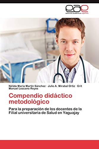 Compendio didáctico metodológico: Para la preparación de los docentes de la Filial universitaria de Salud en Yaguajay