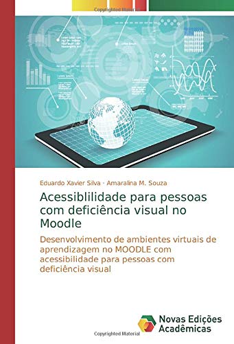 Acessiblilidade para pessoas com deficiência visual no Moodle: Desenvolvimento de ambientes virtuais de aprendizagem no MOODLE com acessibilidade para pessoas com deficiência visual