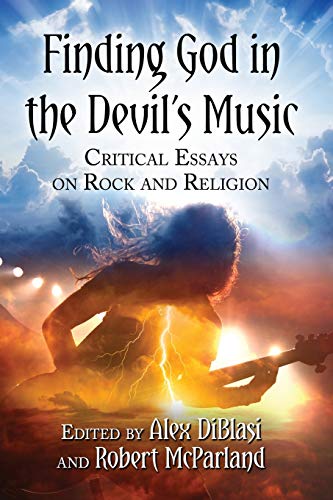 Finding God in the Devil's Music: Critical Essays on Rock and Religion