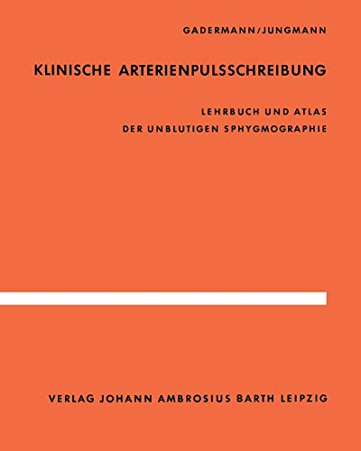 Klinische Arterienpulsschreibung: Lehrbuch und Atlas der unblutigen Sphygmographie