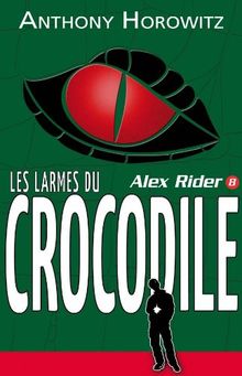 Alex Rider, quatorze ans, espion malgré lui. Vol. 8. Les larmes du crocodile