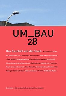 Das Geschäft mit der Stadt: Zum Verhältnis von Ökonomie, Architektur und Stadtplanung (UmBau, Band 28)