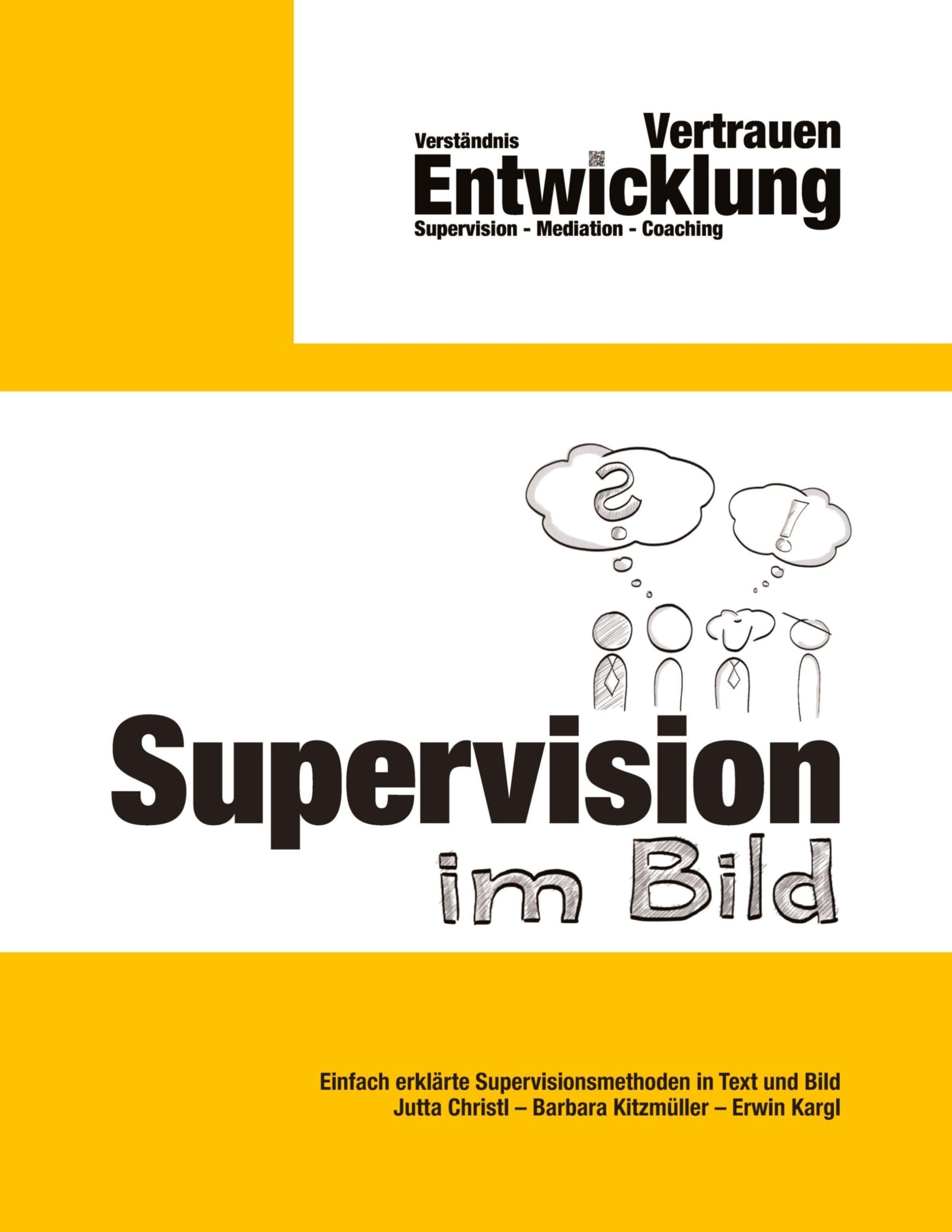 Supervision im Bild: Einfach erklärte Supervisionsmethoden in Text und Bild (Kommunikation im Bild – Kreative Methoden für Beratung, Supervision und Coaching)