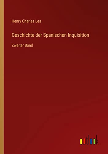 Geschichte der Spanischen Inquisition: Zweiter Band