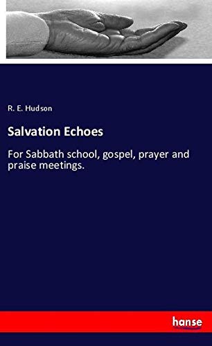 Salvation Echoes: For Sabbath school, gospel, prayer and praise meetings.