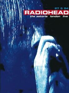 Radiohead - Live at the Astoria