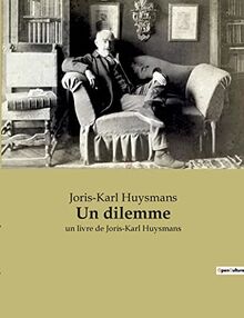 Un dilemme : un livre de Joris-Karl Huysmans