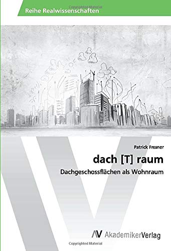 dach [T] raum: Dachgeschossflächen als Wohnraum