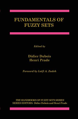 Fundamentals of Fuzzy Sets (The Handbooks of Fuzzy Sets, 7, Band 7)