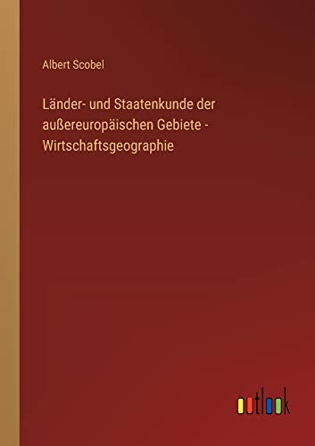 Länder- und Staatenkunde der außereuropäischen Gebiete - Wirtschaftsgeographie