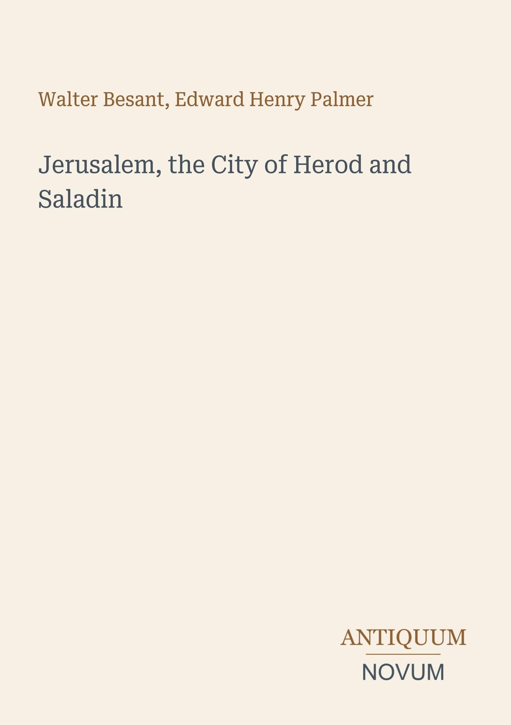 Jerusalem, the City of Herod and Saladin