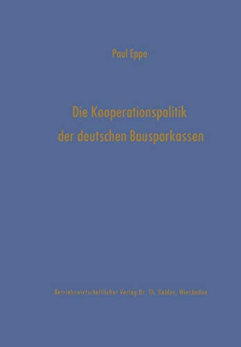 Die Kooperationspolitik der deutschen Bausparkassen (Schriftenreihe des Instituts für Kreditwesen der Westfälischen Wilhelms-Universität Münster) ... Wilhelms-Universität Münster, 14, Band 14)