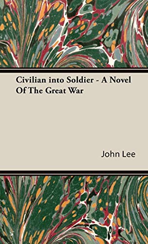 Civilian into Soldier - A Novel Of The Great War
