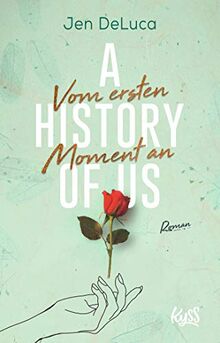 A History of Us - Vom ersten Moment an (Willow-Creek-Reihe, Band 1)