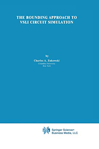 The Bounding Approach to VLSI Circuit Simulation (The Springer International Series in Engineering and Computer Science, Band 17)