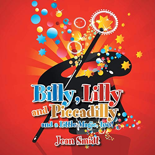 Billy, Lilly and Piccadilly: And a Little Magic, too!