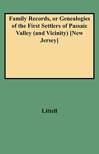 Family Records, or Genealogies of the First Settlers of Passaic Valley (and Vicinity) [New Jersey]