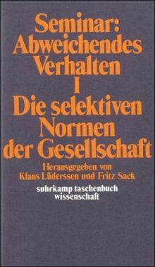 Seminar: Abweichendes Verhalten I: Die selektiven Normen der Gesellschaft: BD 1 (suhrkamp taschenbuch wissenschaft)