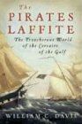 Pirates Laffite: The Treacherous World of the Corsairs of the Gulf