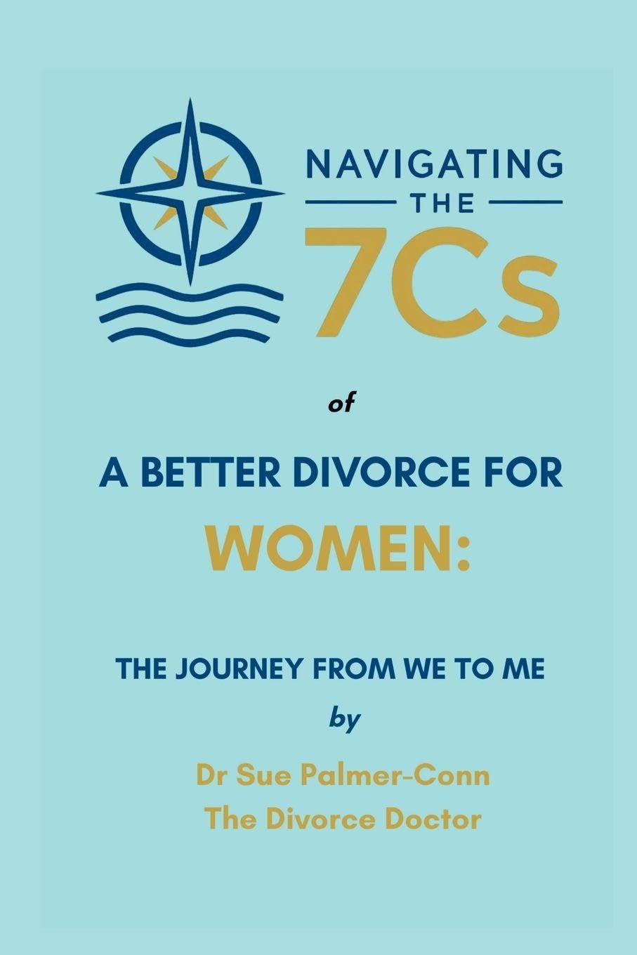 Navigating the 7Cs of a Better Divorce for WOMEN