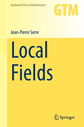 Local Fields (Graduate Texts in Mathematics, 67, Band 67)
