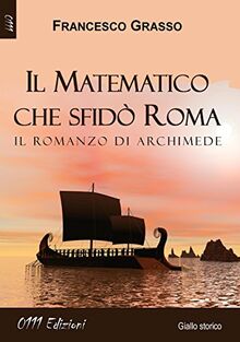 Il matematico che sfidò Roma. Il romanzo di Archimede von Grasso, Francesco | Buch | Zustand akzeptabel