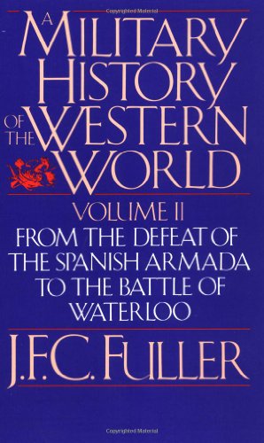 A Military History Of The Western World, Vol. II: From The Defeat Of The Spanish Armada To The Battle Of Waterloo: 002