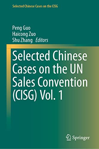 Selected Chinese Cases on the UN Sales Convention (CISG) Vol. 1 (Selected Chinese Cases on the CISG)