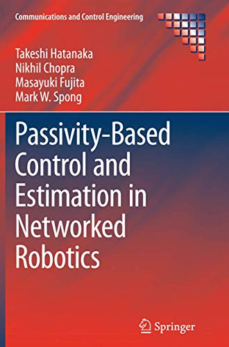 Passivity-Based Control and Estimation in Networked Robotics (Communications and Control Engineering)