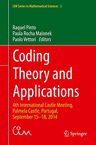Coding Theory and Applications: 4th International Castle Meeting, Palmela Castle, Portugal, September 15-18, 2014 (CIM Series in Mathematical Sciences)