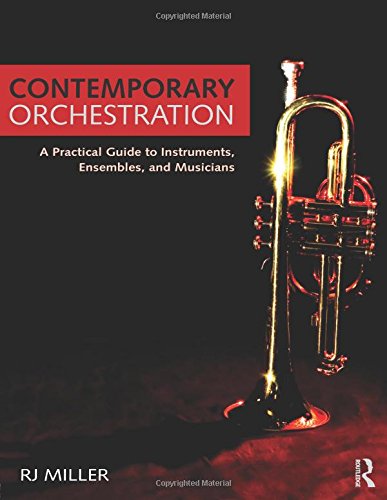 Contemporary Orchestration: A Practical Guide to Instruments, Ensembles, and Musicians